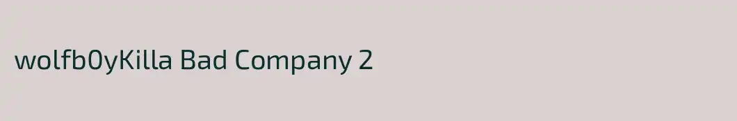 wolfb0yKilla Bad Company 2